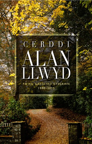 Cerddi Alan Llwyd: yr Ail Gasgliad Cyflawn 1990-2015 (Cyhoeddiadau Barddas)